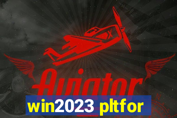 win2023 pltfor